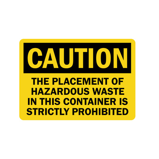 OSHA Caution: The Placement of Hazardous Waste in This Container Is Strictly Prohibited