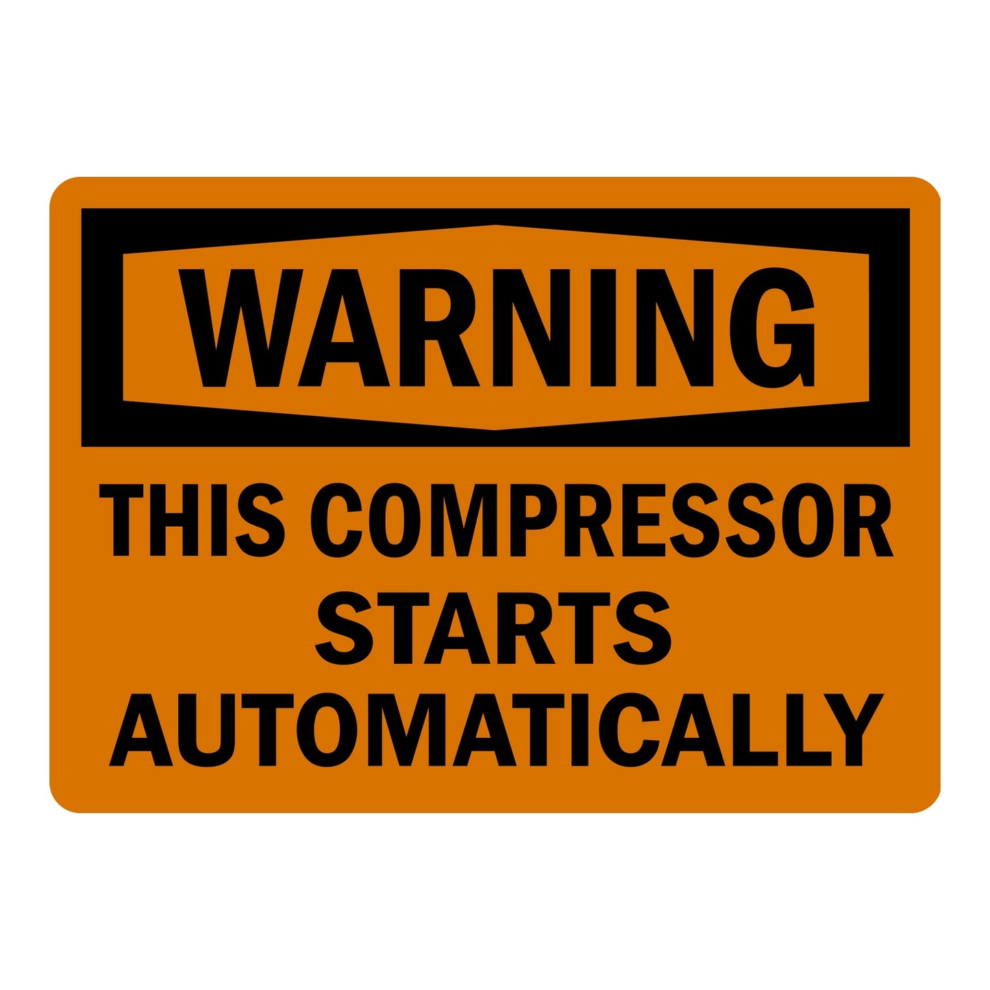 OSHA Warning This Compressor Starts Automatically Sign Sticker with bold black text on orange background alerting workers that this compressor may start automatically