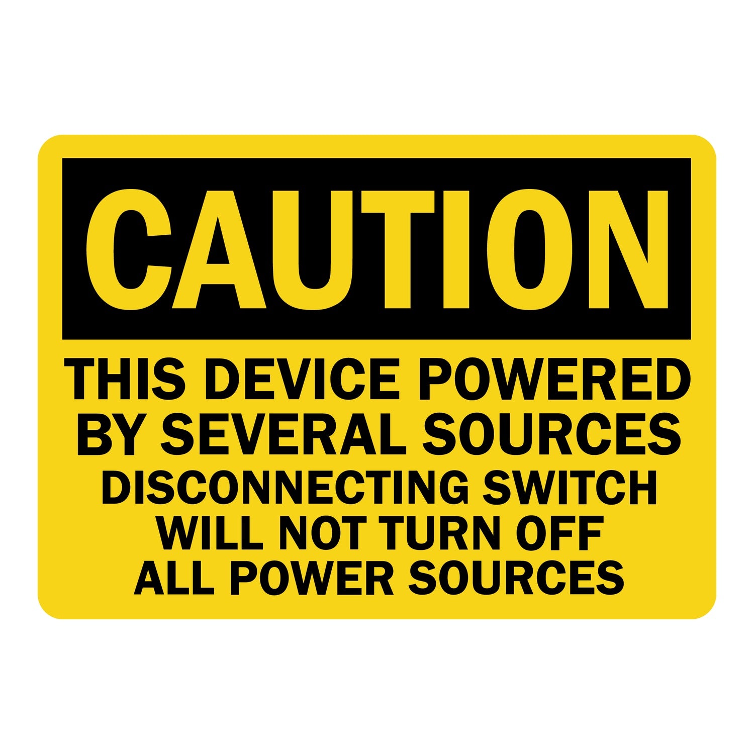 OSHA Caution: This Device Powered By Several Sources Disconnecting Switch Will Not Turn Off All Power Sources