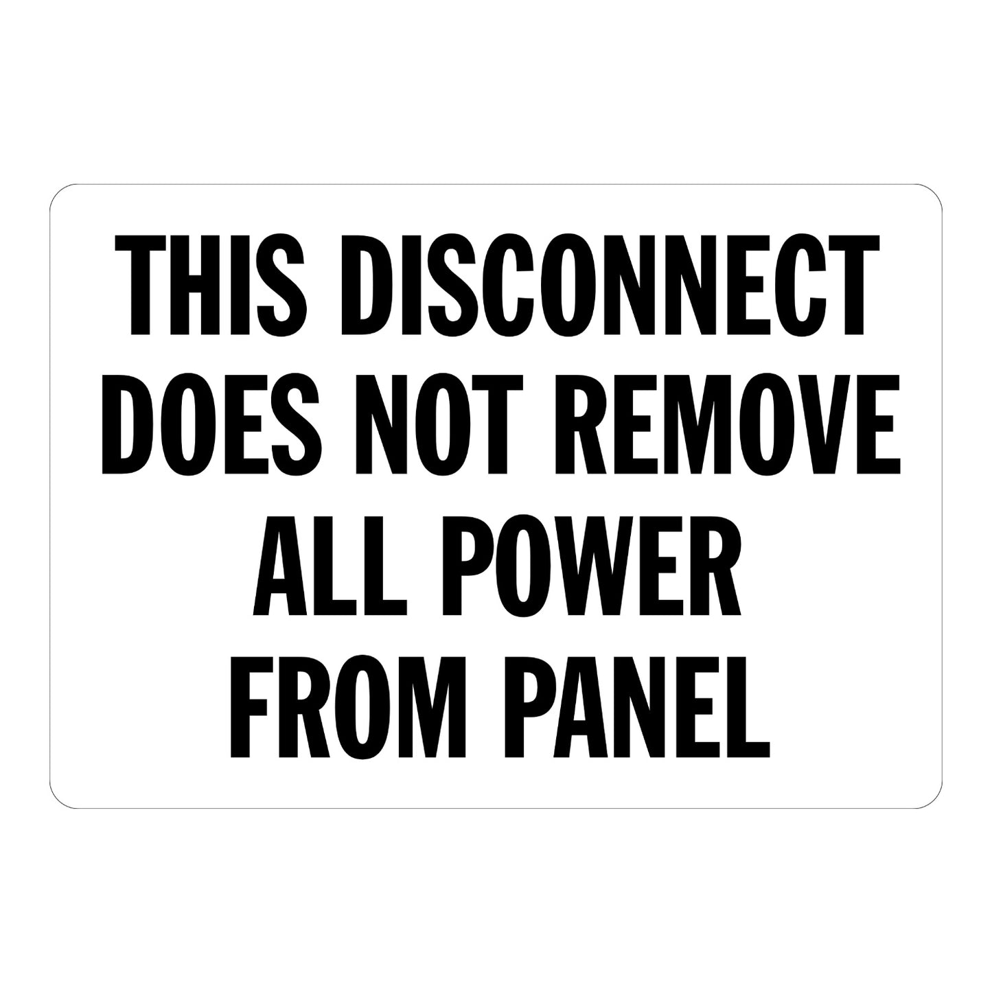 Warning: Disconnect Does Not Remove All Power from Panel Sign Sticker with white background and bold black text, alerting workers to residual power after disconnecting.