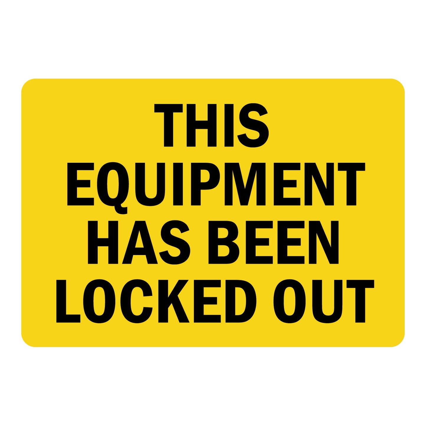 Yellow and black safety sign sticker with bold text stating This Equipment Has Been Locked Out for workplace equipment lockout tagout status identification and safety compliance.