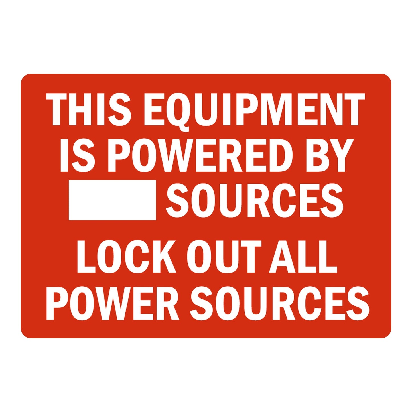 Safety label with bold white text on red background: This Equipment Is Powered By Sources, Lock Out All Power Sources. Industrial lockout safety warning label.
