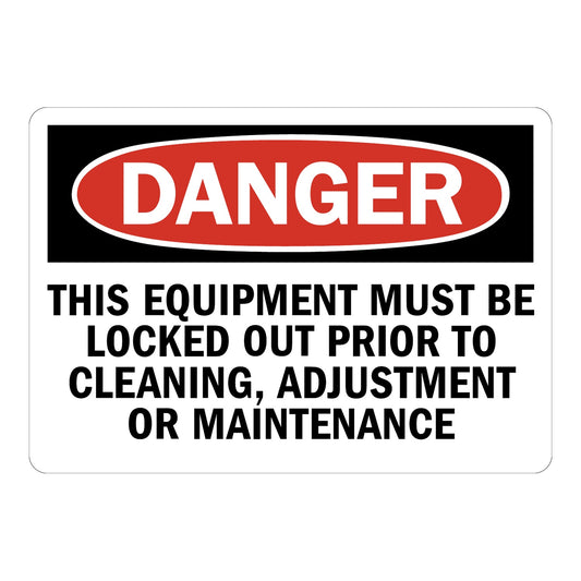 OSHA Danger: This Equipment Must Be Locked Out Prior To Cleaning, Adjustment Or Maintenance