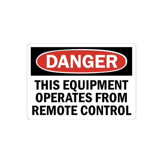 OSHA Danger: This Equipment Operates From Remote Control