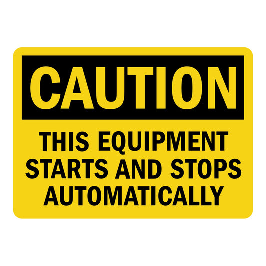 OSHA Caution: This Equipment Starts And Stops Automatically