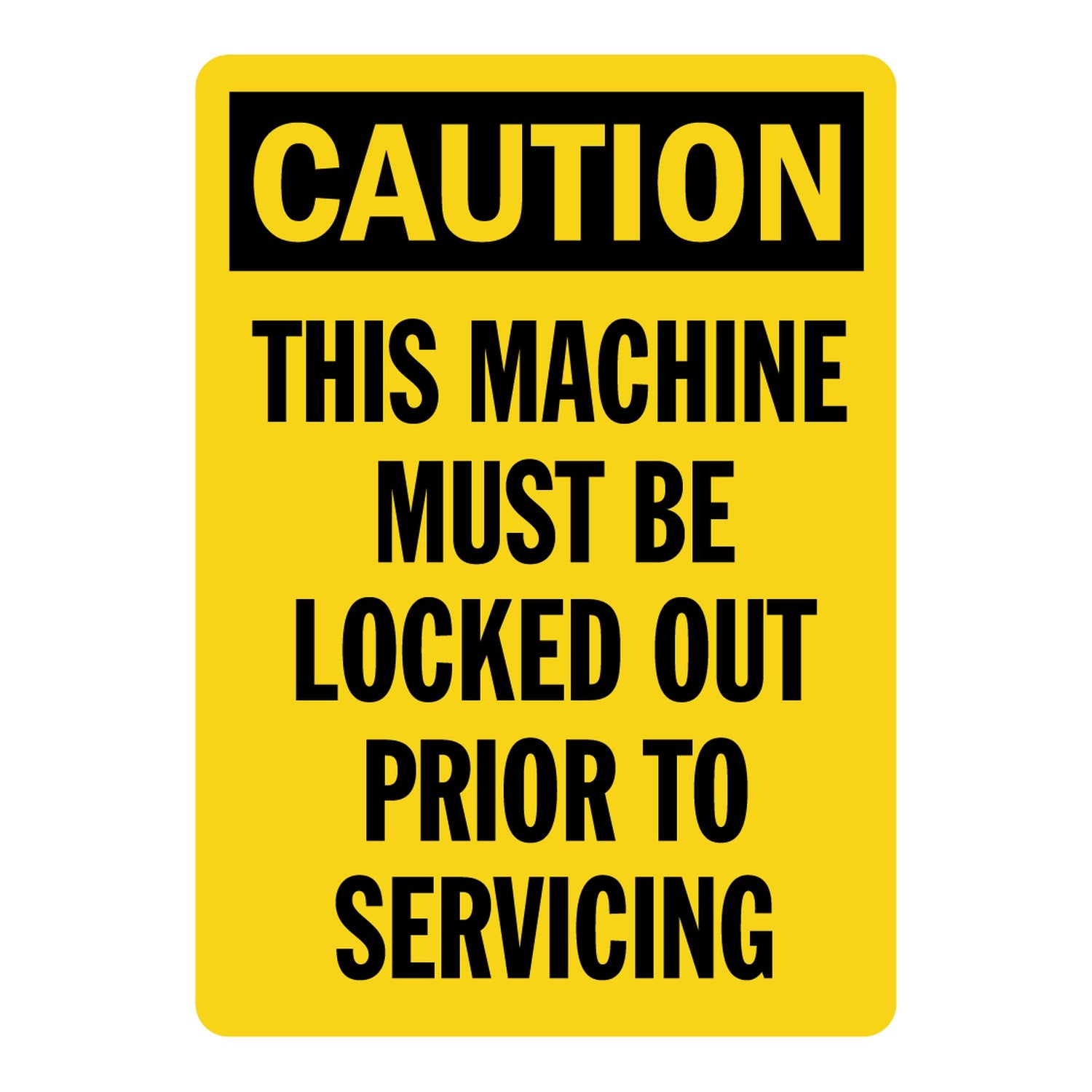 OSHA Caution: This Machine Must Be Locked Out Prior To Servicing (Vertical)