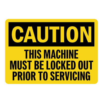 OSHA Caution sign with black header on yellow background and bold black text: This Machine Must Be Locked Out Prior To Servicing. Industrial safety warning.