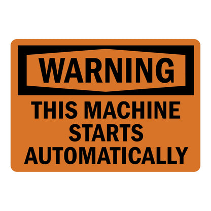 OSHA Warning This Machine Starts Automatically Sign Sticker with orange warning header and bold automatic machine start warning text.