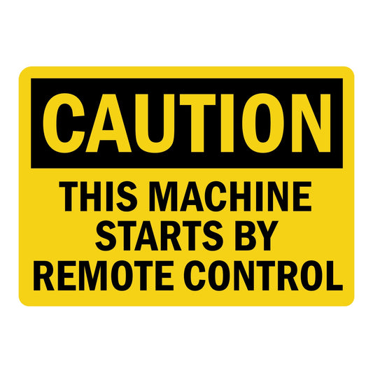 OSHA Caution: This Machine Starts By Remote Control