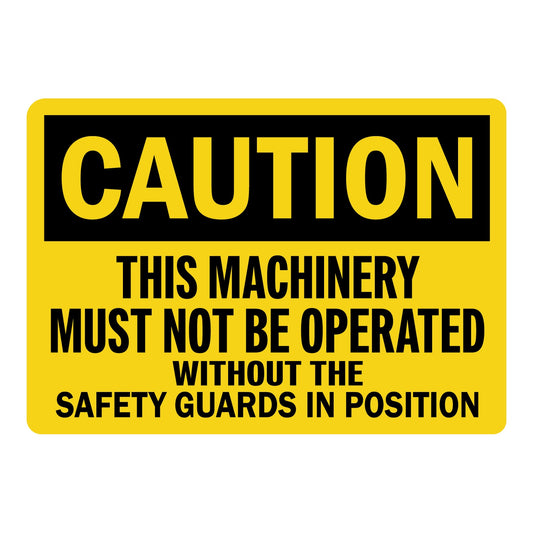 OSHA Caution: This Machinery Must Not Be Operated Without Safety Guards In Position