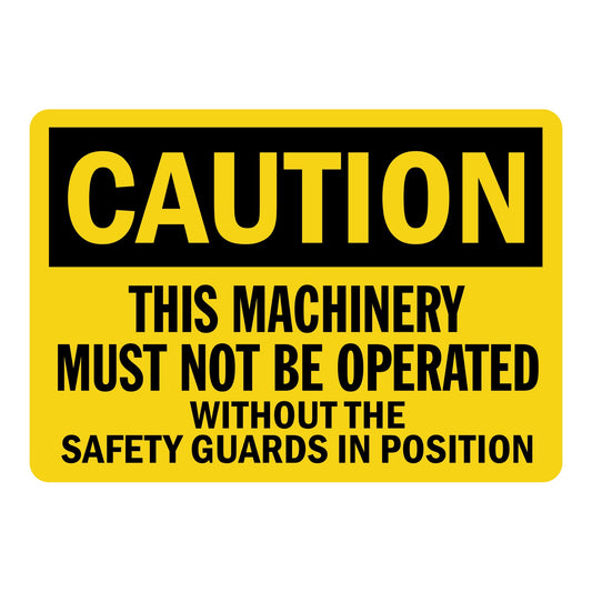 OSHA Caution: This Machinery Must Not Be Operated Without The Safety Guards In Position