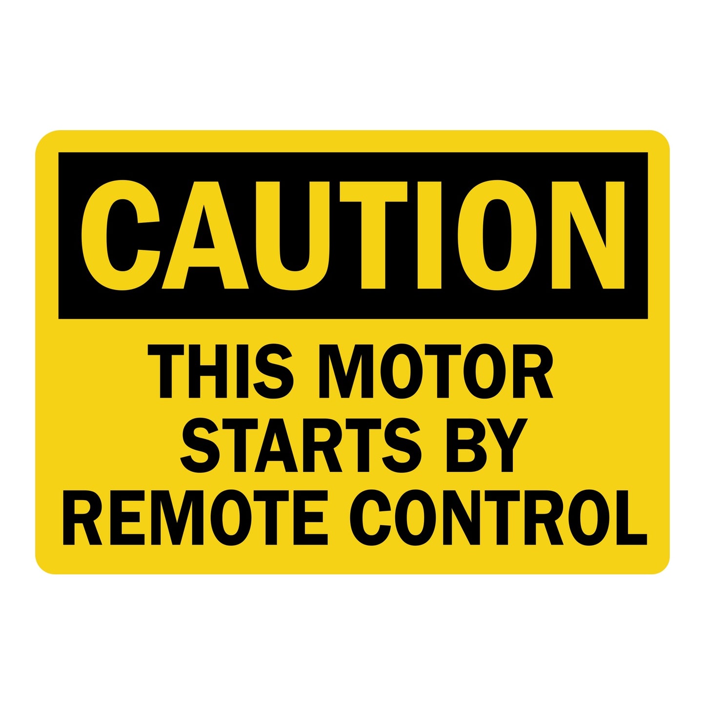 OSHA Caution Sign Sticker with yellow background, black CAUTION header, and bold text reading This Motor Starts By Remote Control, warning workers of automatic startup risk