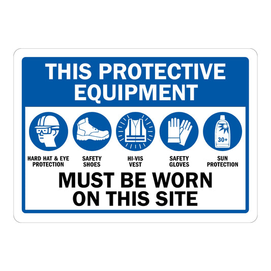 Warning: PPE Sign: This Protective Equipment Must Be Worn on This Site - Hard Hat & Eye Protection, Safety Shoes, Hi-Vis Vest, Safety Gloves, Sun Protection