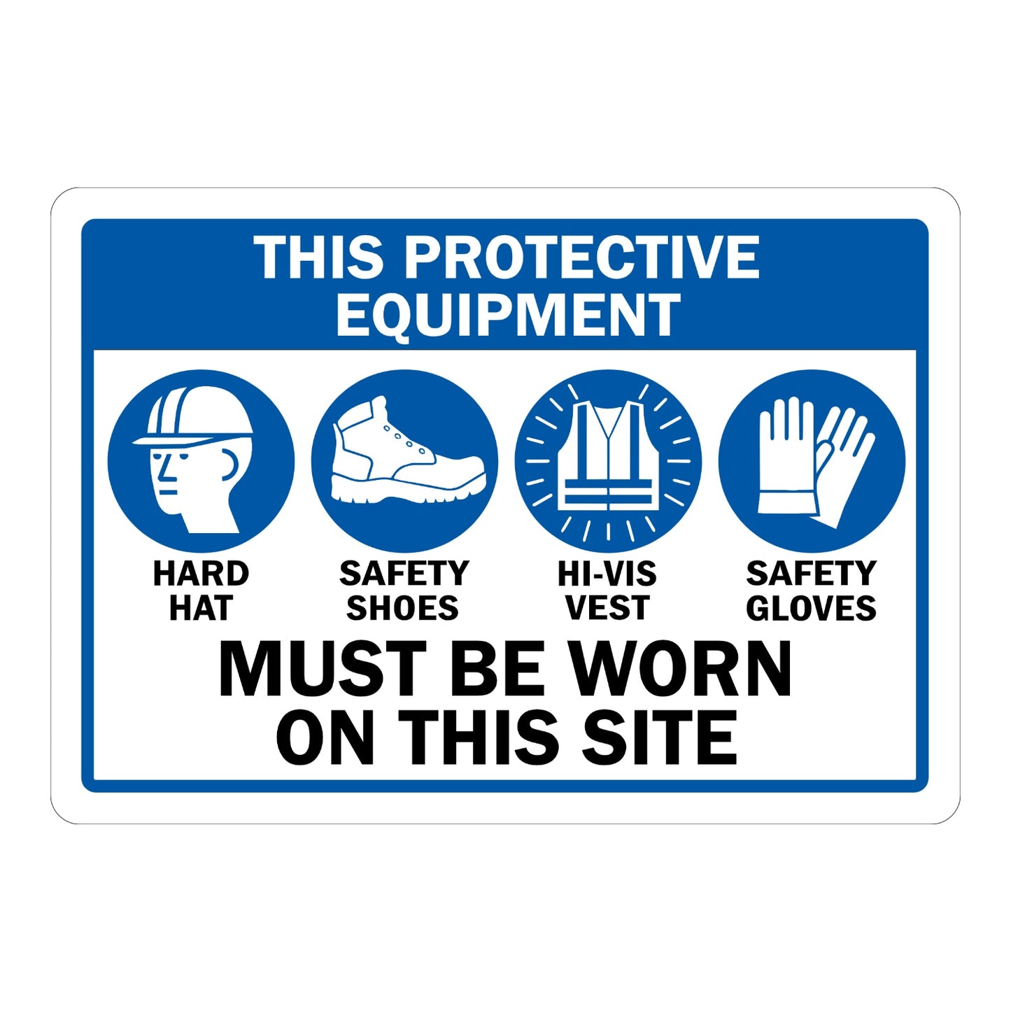 Warning: This Protective Equipment Must Be Worn on This Site sign sticker with blue header and four blue PPE icons for hard hat, boots, vest, and gloves.