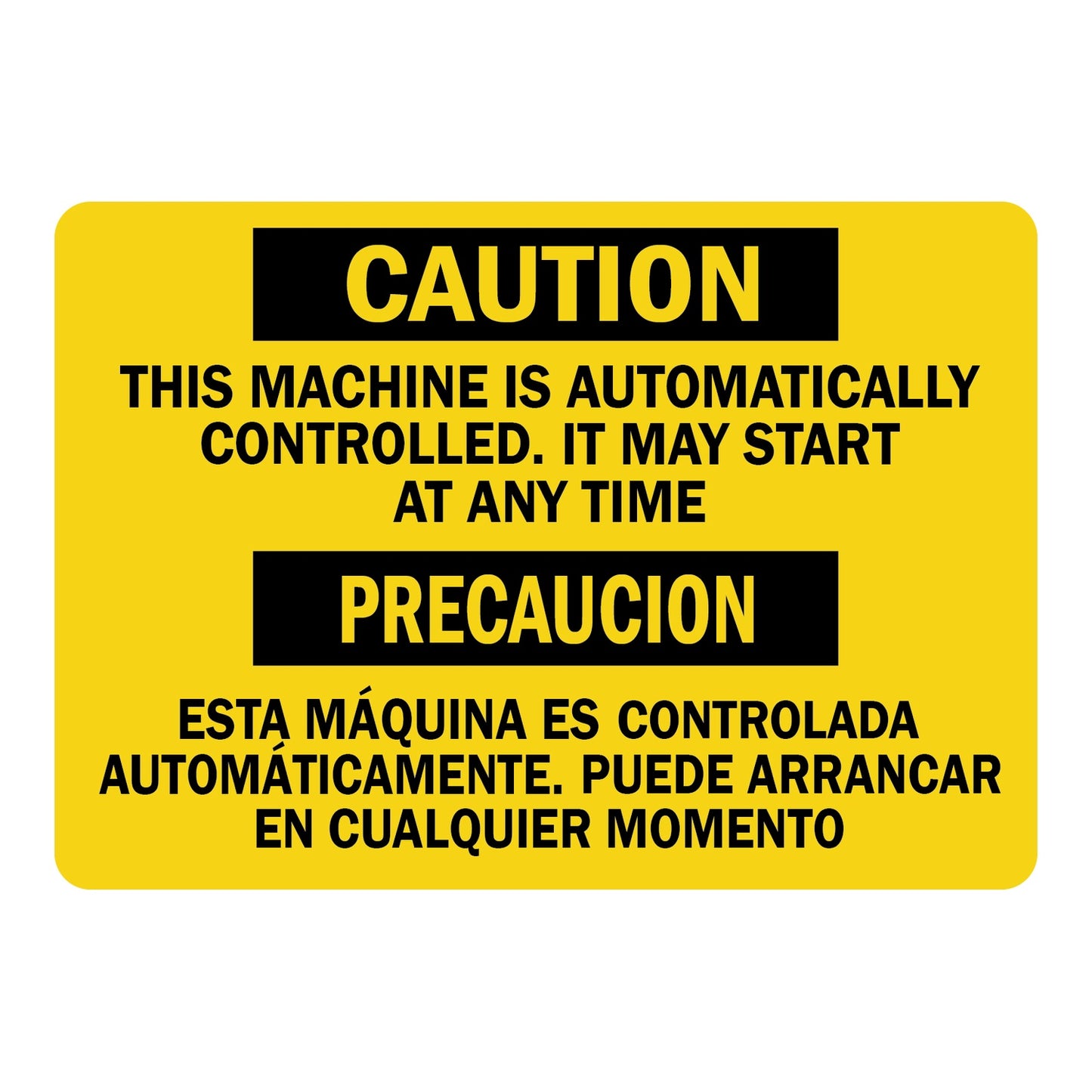 Bilingual Caution This Machine Is Automatically Controlled It May Start At Any Time Sign Sticker with yellow caution header and matching English and Spanish automatic machine control warning text.