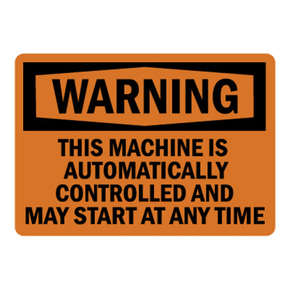 OSHA Warning This Machine Is Automatically Controlled And May Start At Any Time Sign Sticker with orange warning header and bold automatic machine control hazard warning text.