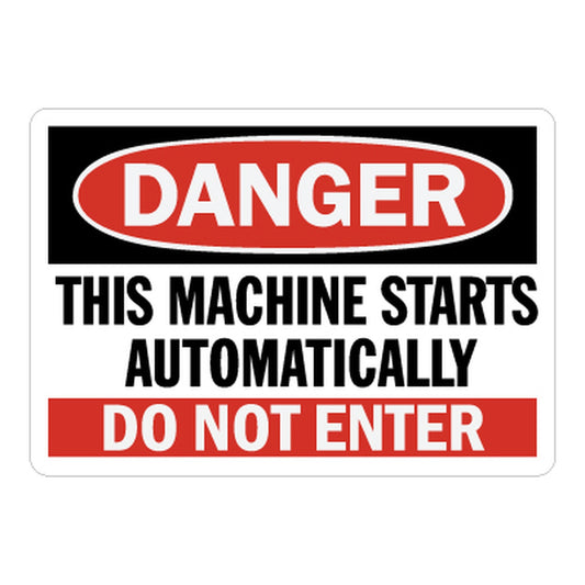 OSHA Danger This Machine Starts Automatically Do Not Enter Sign Stickers