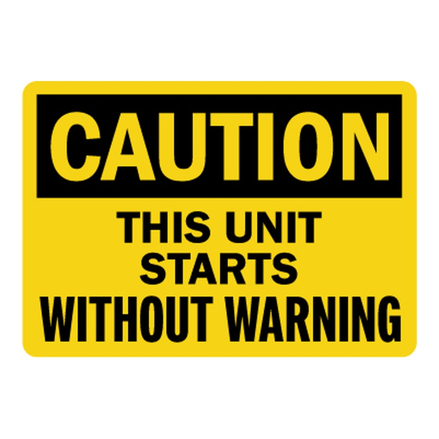 OSHA Caution This Unit Starts Without Warning Sign Sticker with yellow caution header and bold unit starts without warning hazard text.