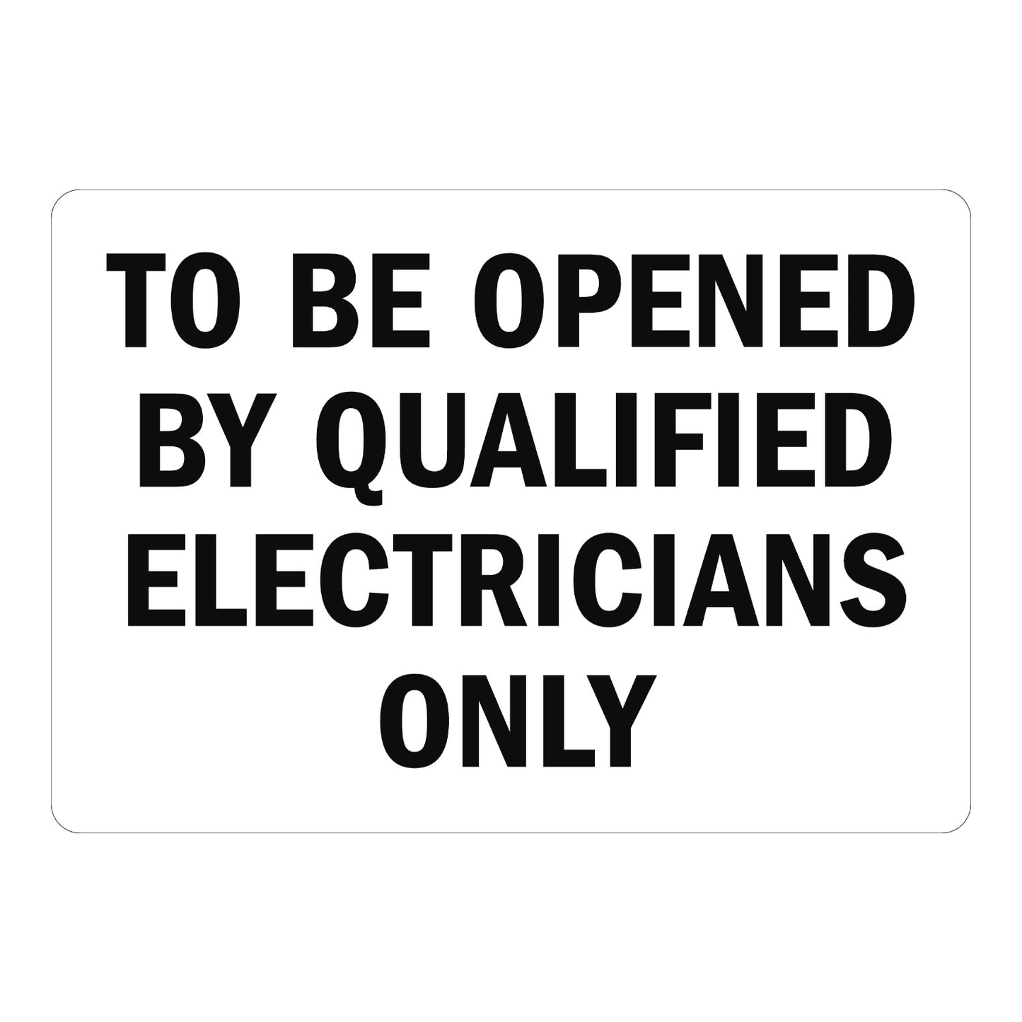 Warning: To Be Opened by Qualified Electricians Only Sign Sticker with bold black text on white background, restricts panel access to certified electricians only.