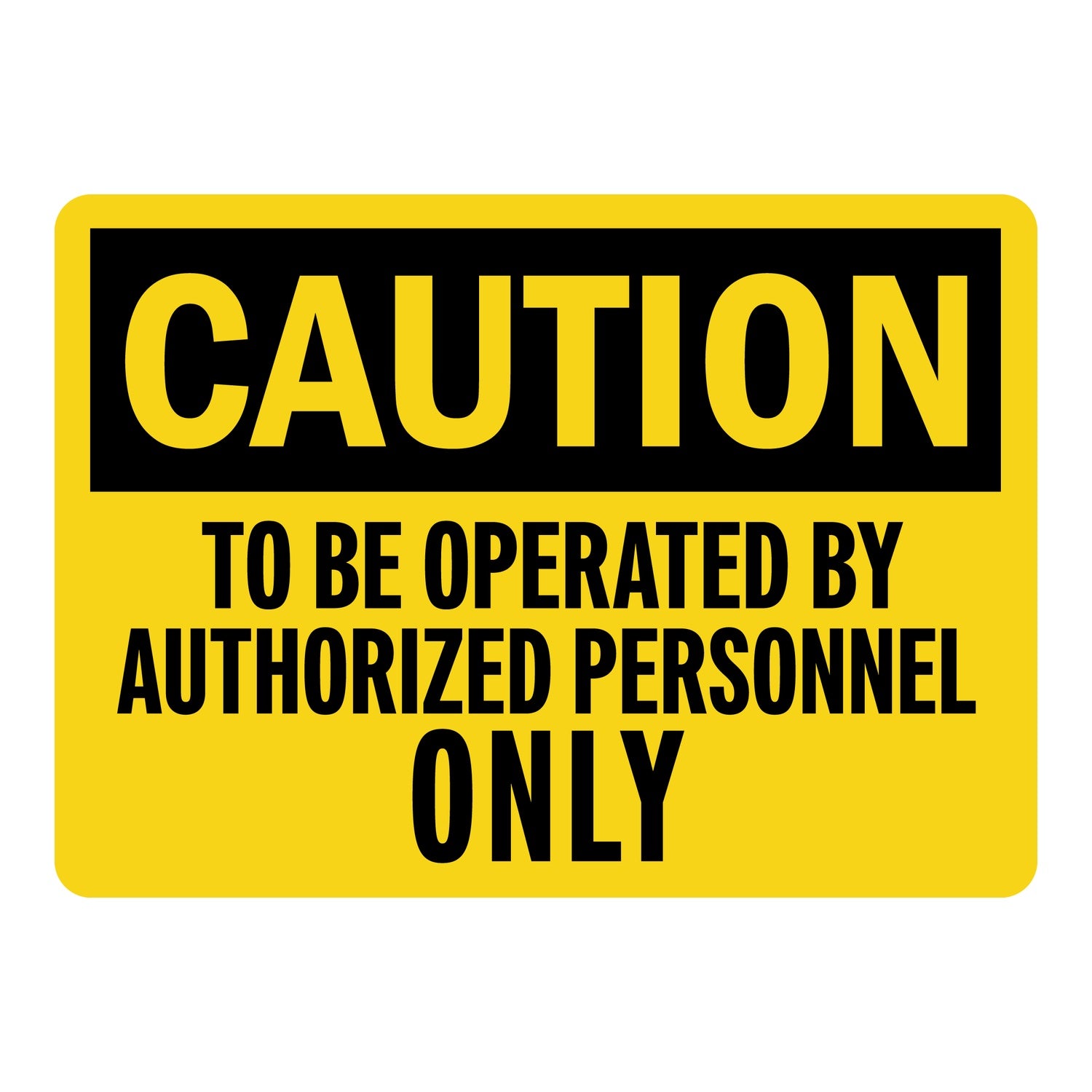 OSHA Caution: To Be Operated By Authorized Personnel Only