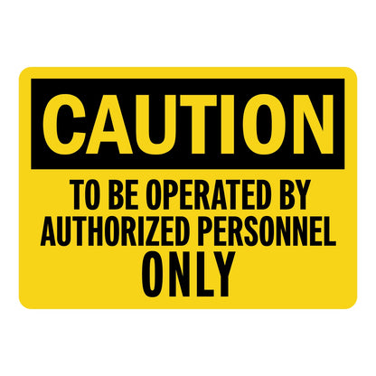 OSHA Caution: To Be Operated By Authorized Personnel Only Sign Stickers – Yellow background, black CAUTION header, bold black text. For restricted machinery, industrial & high-risk equipment operation zones.