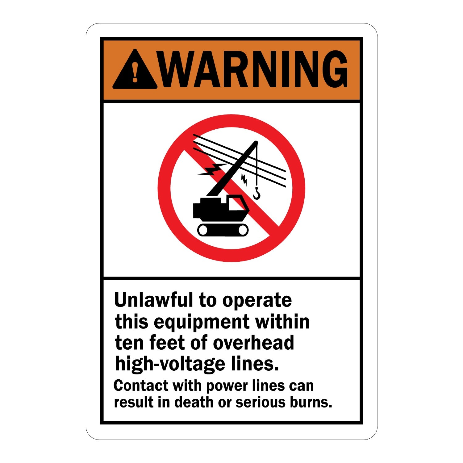 ANSI Warning Sign: Unlawful To Operate This Equipment Within Ten Feet Of Overhead High-Voltage Lines. Contact With Power Lines Can Result In Death Or Serious Burns (with Graphic)