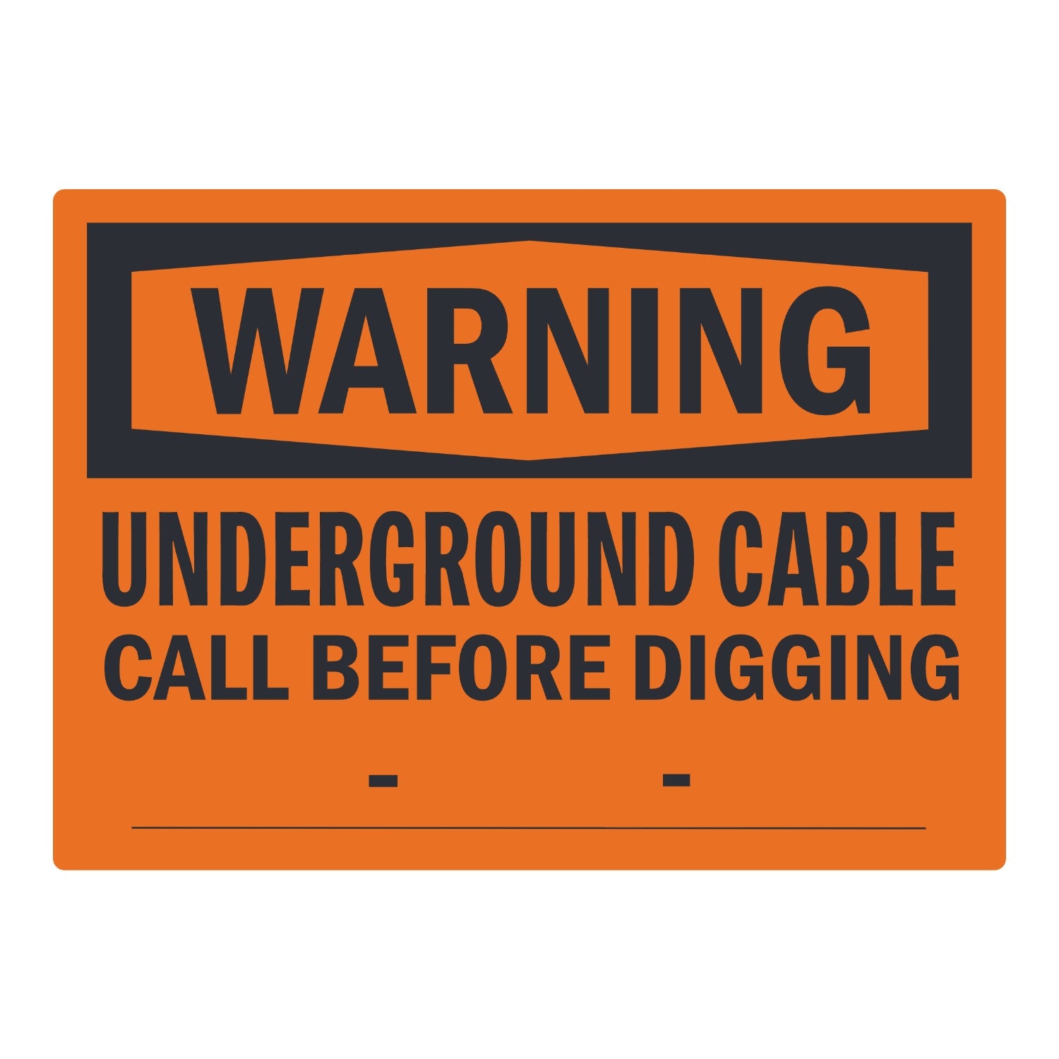 OSHA Warning: Underground Cable Call before Digging ___-___-____