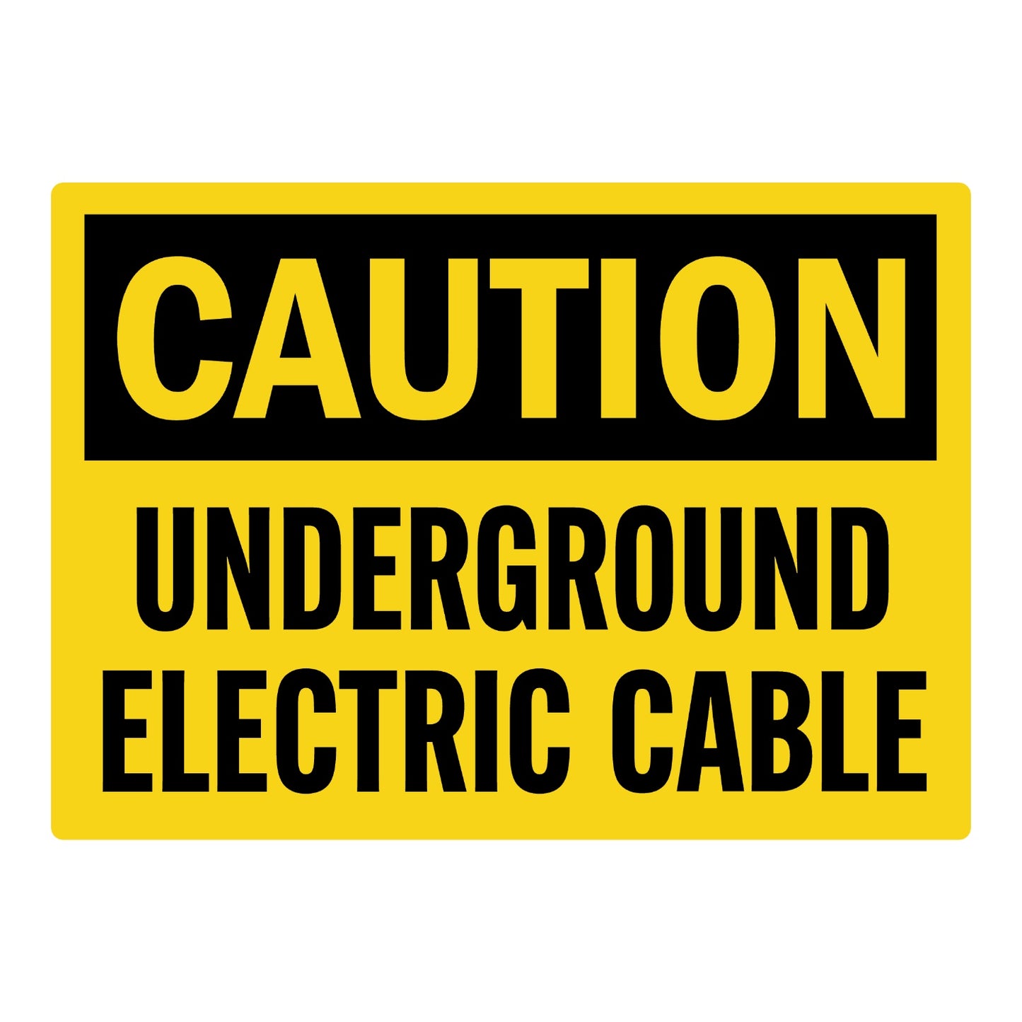OSHA Caution: Underground Electric Cable Sign Sticker with black CAUTION header on yellow background and bold black text, warns of underground electric cable at the site.