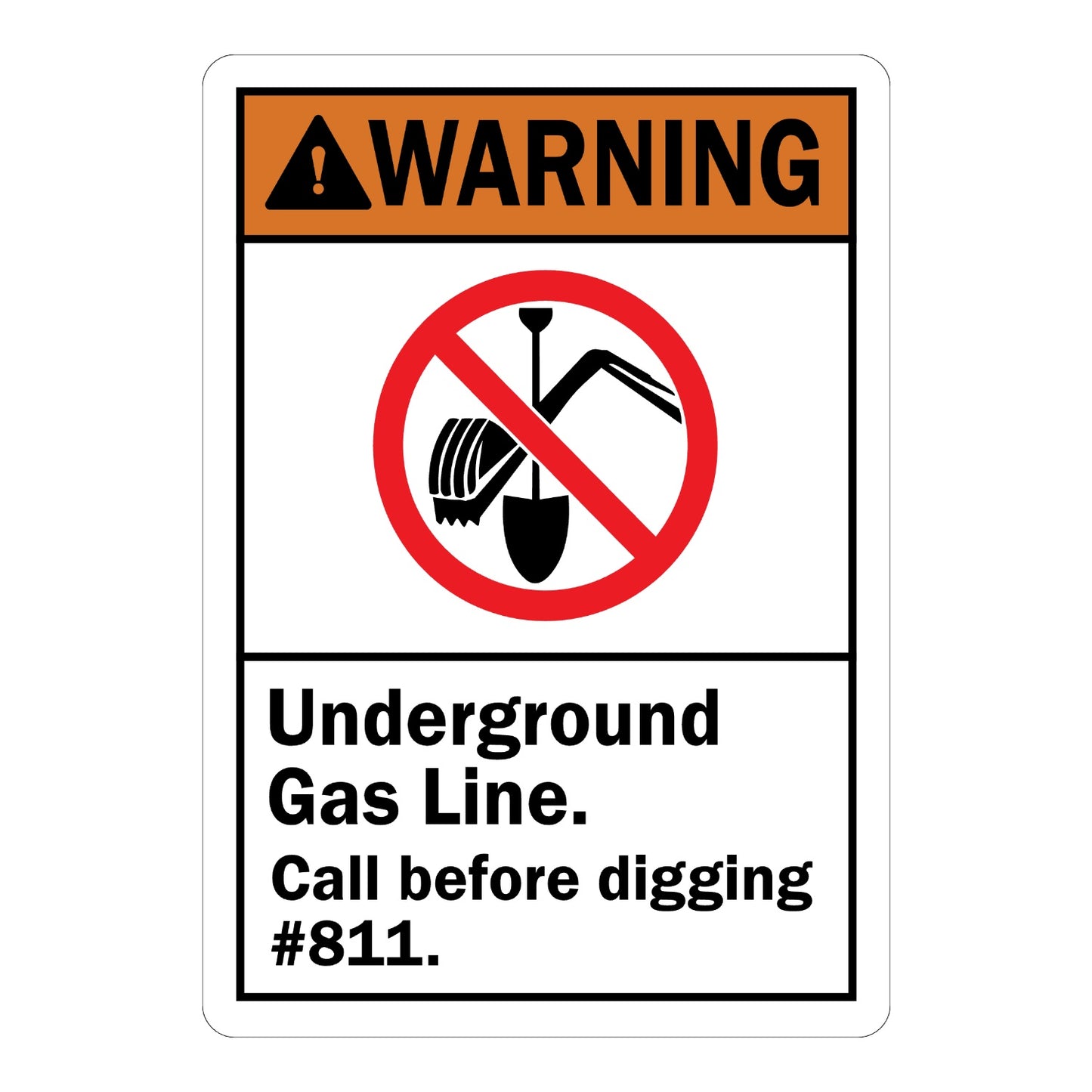 ANSI Warning: Underground Gas Line. Call before Digging #811 Sign Sticker with orange WARNING header, no-digging prohibition icon showing shovel and excavator symbols.