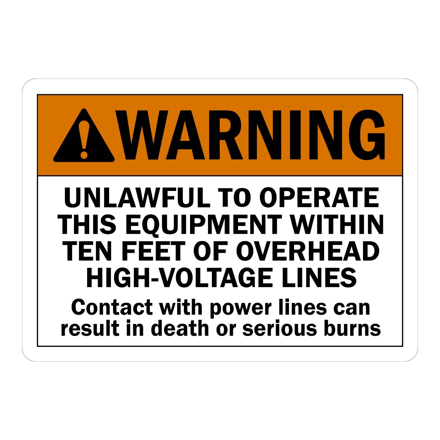 ANSI Warning: Unlawful to Operate This Equipment Within Ten Feet of Overhead High-Voltage Lines Contact with Power Lines Can Result in Death or Serious Burns