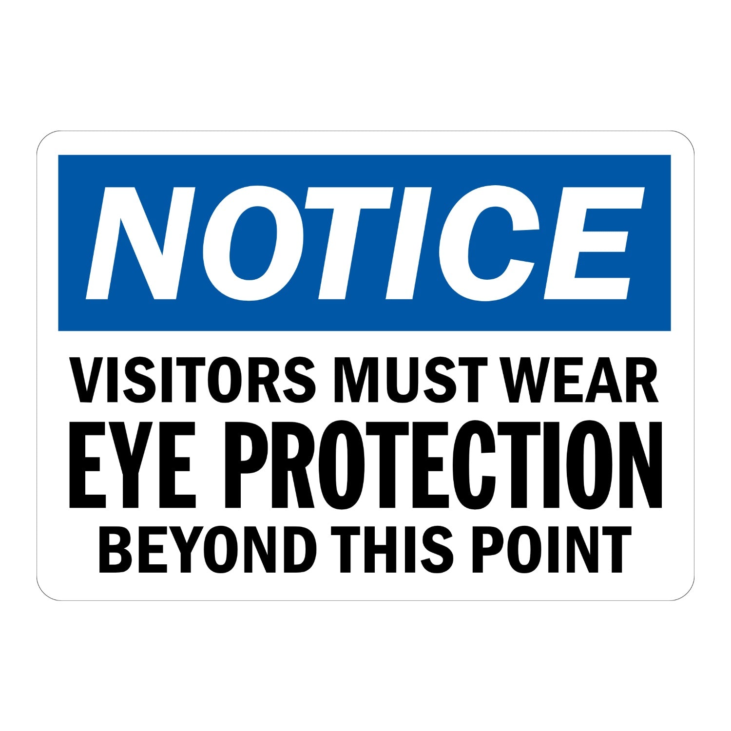 OSHA Notice: Visitors Must Wear Eye Protection Beyond This Point