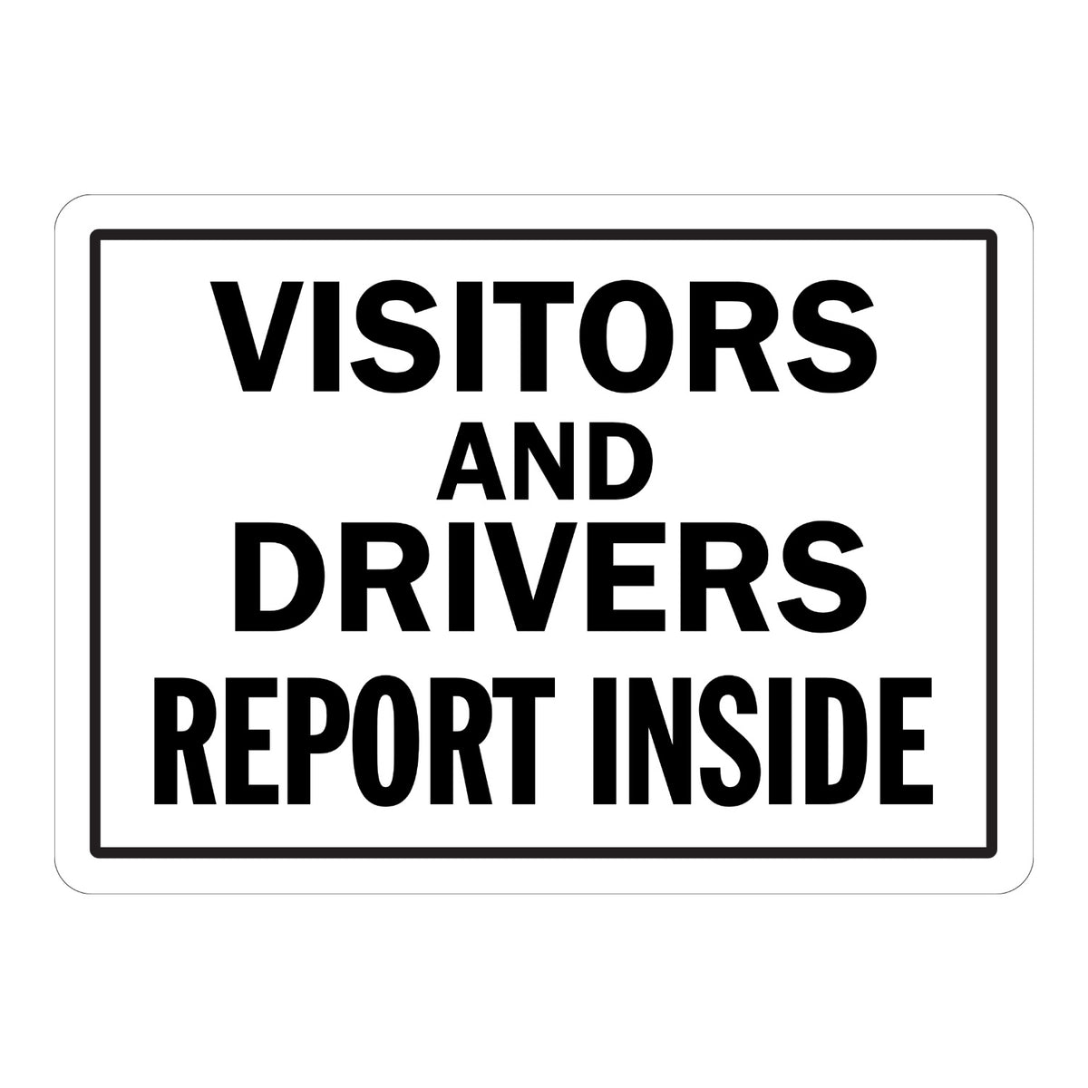 Visitors and Drivers Must Report Inside