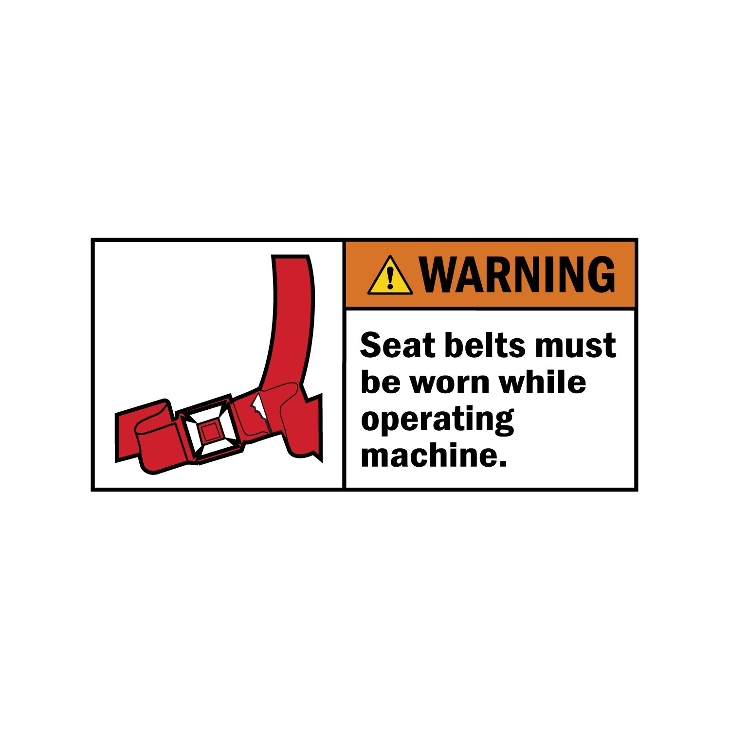 ANSI Warning Seat Belt Must Be Worn While Operating Machine Sign Stickers