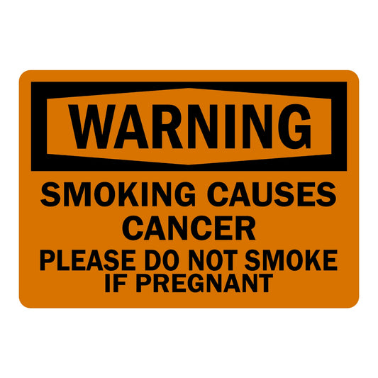 Warning: Smoking Causes Cancer. Please Do Not Smoke If Pregnant