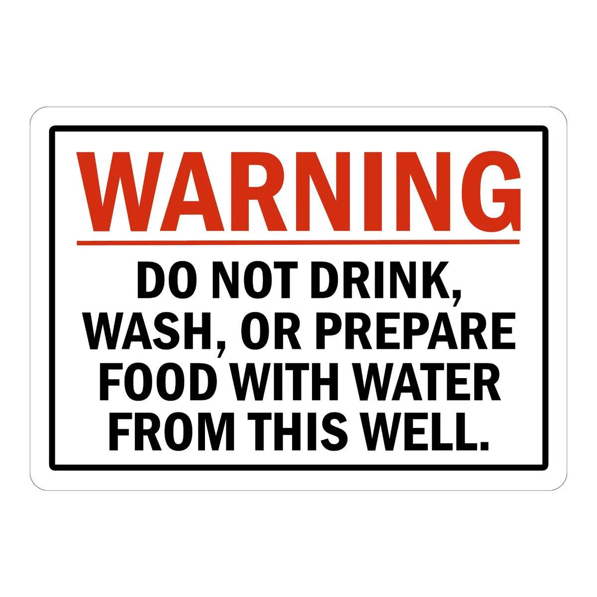 Warning: Do Not Drink, Wash, Or Prepare Food With Water From This Well.