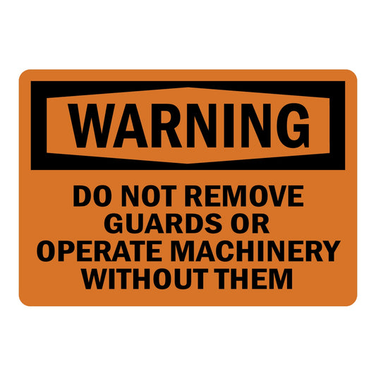 OSHA Warning: Do Not Remove Guards or Operate Machinery Whithout Them