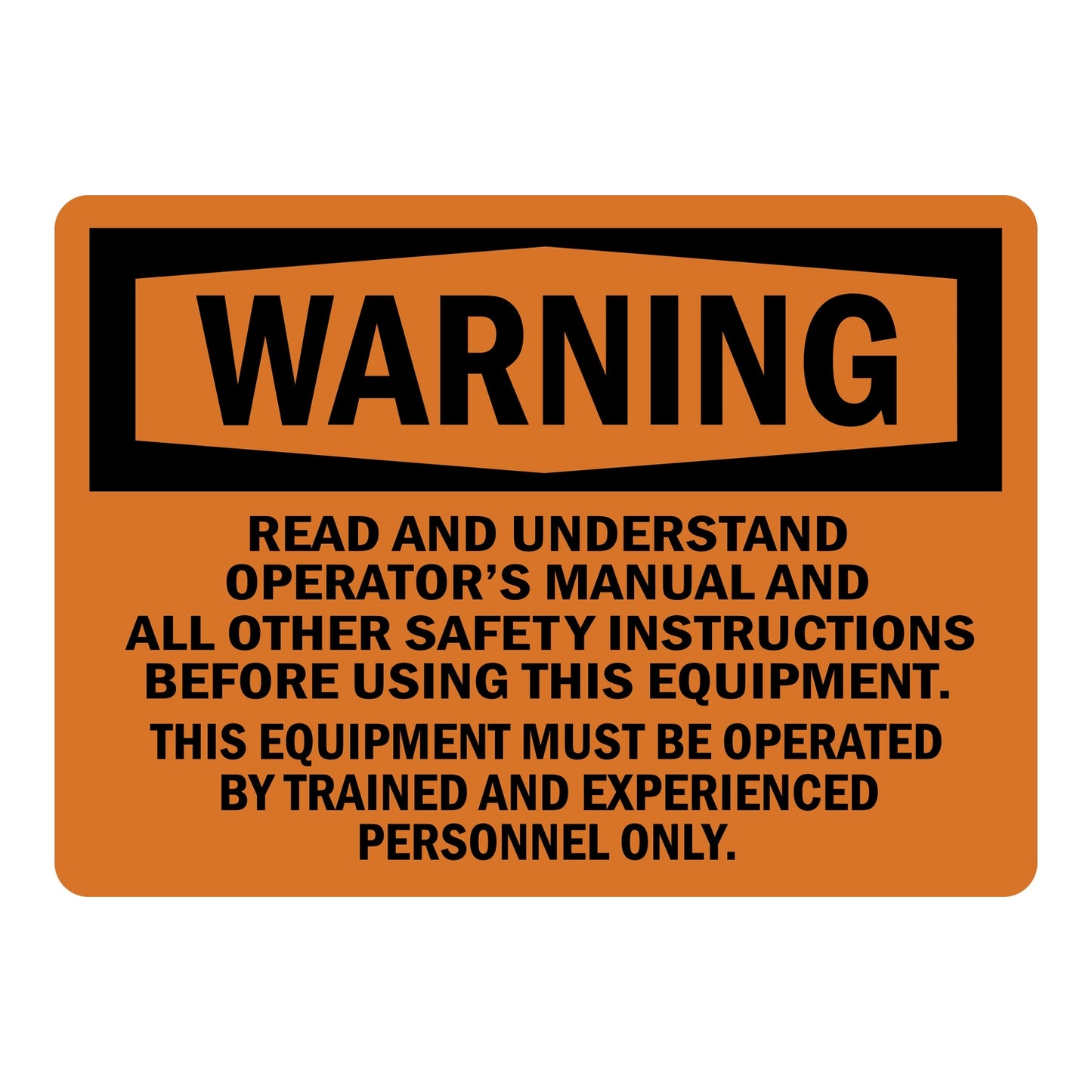 OSHA Warning Read And Understand Operators Manual And All Other Safety Instructions Before Using This Equipment Sign Sticker featuring bold black text on bright orange background stating equipment must be operated by trained and experienced personnel only