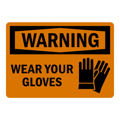 Warning: Wear Your Gloves sign sticker with bold black text on orange, a banner-style header, and a glove icon, ideal for OSHA compliance in industrial areas.