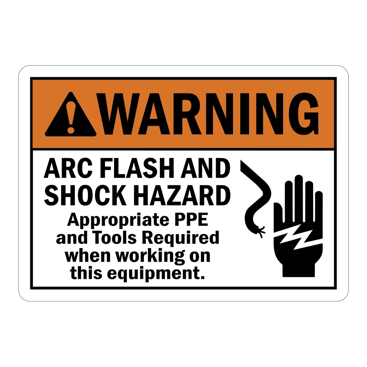 ANSI Warning Arc Flash And Shock Hazard Appropriate PPE And Tools Required When Working On This Equipment Sign Sticker with an orange warning header and hand electric shock graphic.