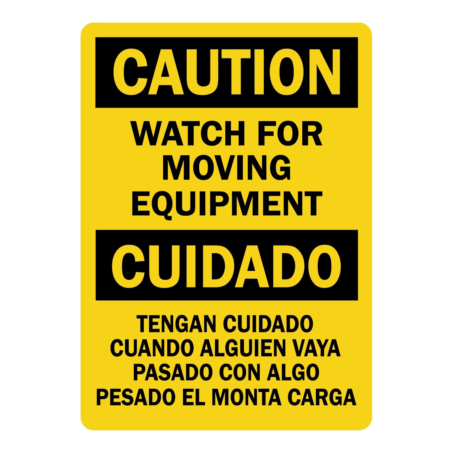 Bilingual OSHA Caution: Watch for Moving Equipment. Tengan Cuidado Cuando Alguien Vaya Pasado Con Algo Pesado El Monta Carga