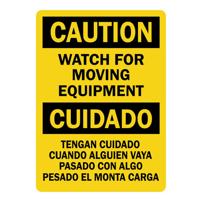 Bilingual OSHA Caution sign in black and yellow reading Watch For Moving Equipment in English and Tengan Cuidado Cuando Alguien Vaya Pasado Con Algo Pesado El Monta Carga in Spanish.
