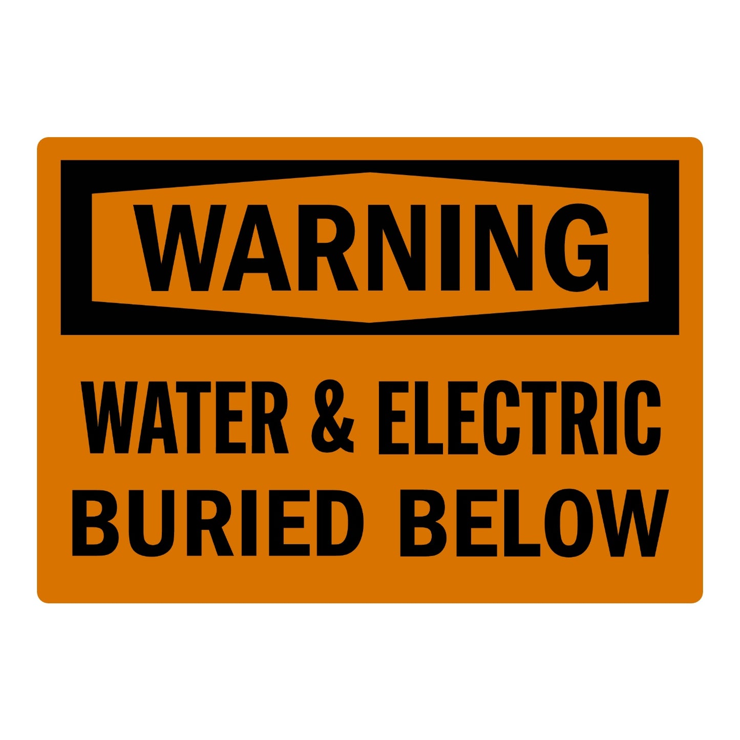 OSHA Warning: Water & Electric Buried Below Sign Sticker with black WARNING header banner on orange background and bold black text, warns of buried water and electric lines.