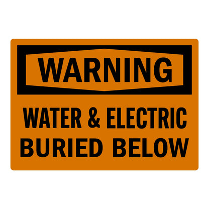 OSHA Warning: Water & Electric Buried Below Sign Sticker with black WARNING header banner on orange background and bold black text, warns of buried water and electric lines.