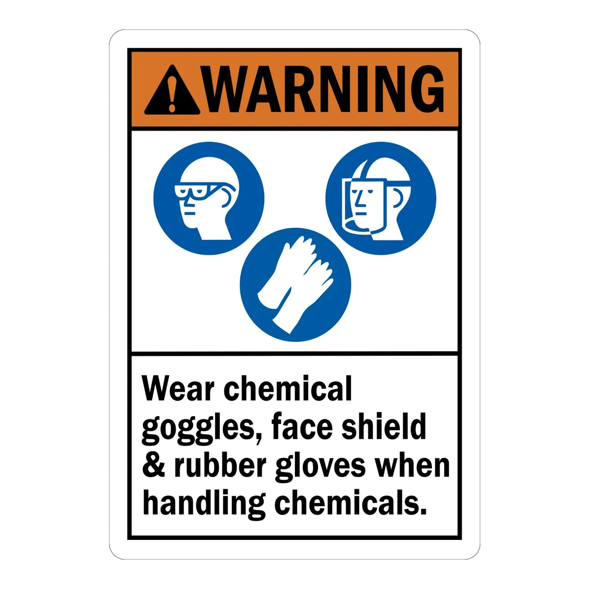 Warning: Wear Chemical Goggles, Face Shield & Rubber Gloves When Handling Chemicals sign sticker with blue PPE icons and bold black text on white, for ANSI compliance.