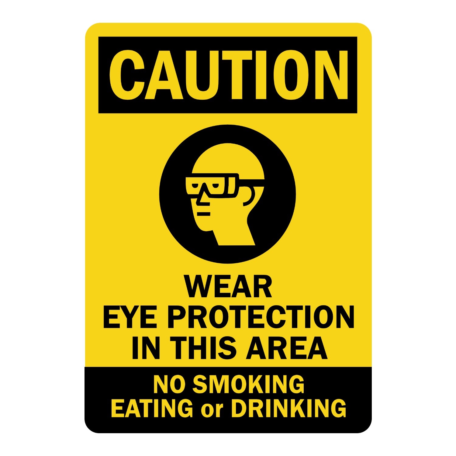 OSHA Caution: Wear Eye Protection in This Area, No Smoking Eating or Drinking