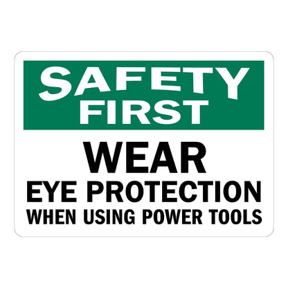 Safety First Wear Eye Protection When Using Power Tools OSHA sign in green black and white text for workshops garages and industrial work areas today