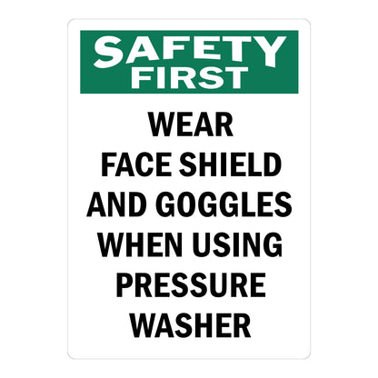 OSHA Safety First: Wear Face Shield and Goggles When Using Pressure Washer sign sticker with green SAFETY FIRST header and bold black warning text below.