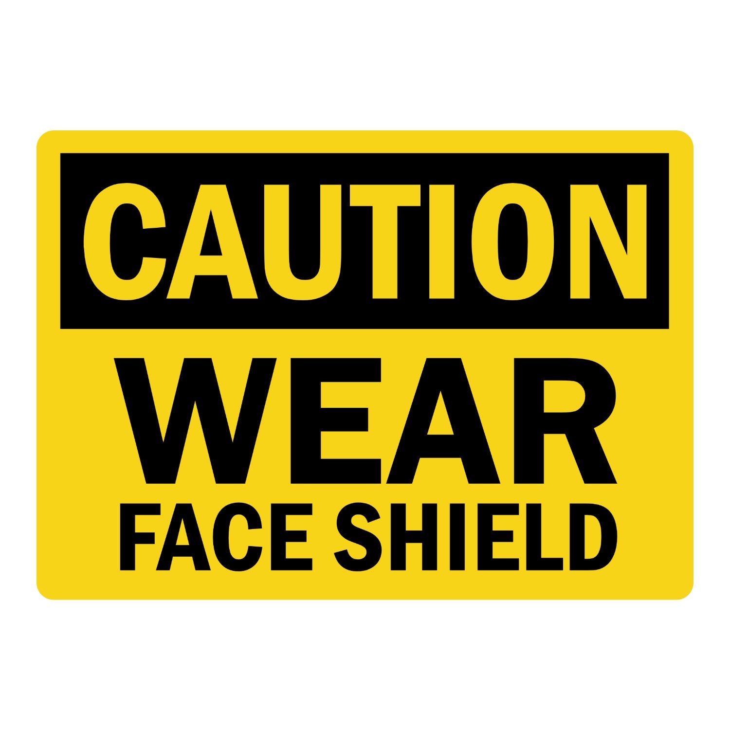 OSHA Caution: Wear Face Shield