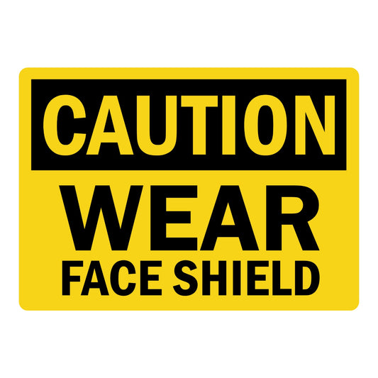 OSHA Caution: Wear Face Shield
