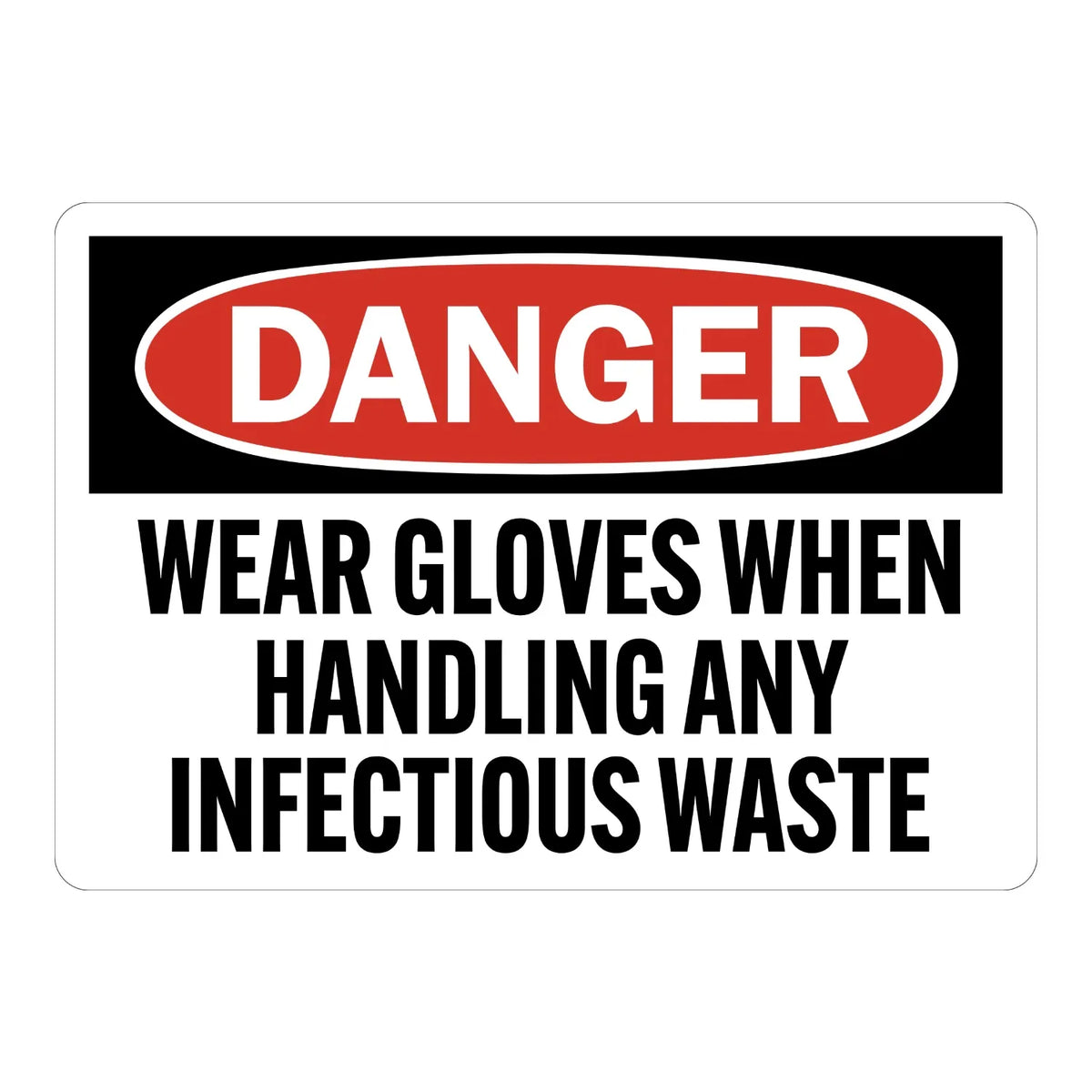 OSHA Danger: Wear Gloves When Handling Any Infectious Waste